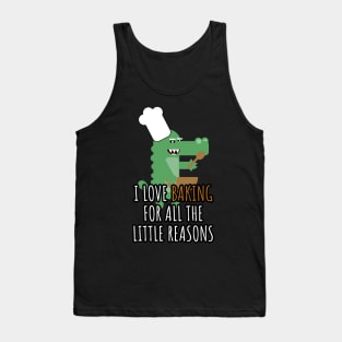 i love baking for all the little reasons Tank Top